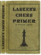 Load image into Gallery viewer, Lasker&#39;s Chess Primer: An Elementary Text Book for Beginners, which teaches Chess by a new, easy and comprehensive Method
