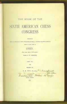 The Book of the Sixth American Chess Congress, containing the games of the International Chess Tournament held at New York in 1889