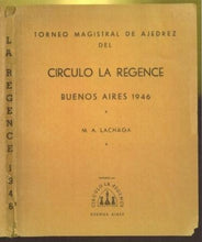 Load image into Gallery viewer, Torneo Magistral de Ajedrez del Circulo La Regence. Buenos Aires 1946
