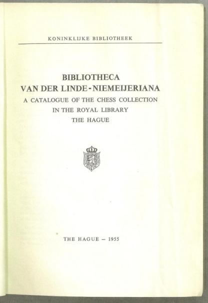 Bibliotheca van der Linde-Niemeijeriana: A Catalogue of the Chess Collection in the Royal Library, The Hague