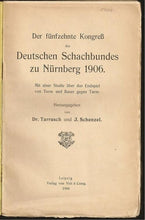 Load image into Gallery viewer, Der fünfzehnte Kongress Deutschen Schachbundes zu Nürnberg 1906. Mit einer Studie  über das endspiel von turm und Bauer gegen Turm
