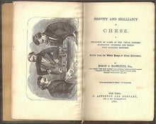 Load image into Gallery viewer, Brevity and Brilliancy in Chess. A Collection of Games at This &quot;Royal Pastime,&quot; Ingeniously Contested and Ending with Scientific Problems. Culled from the Whole Range of Chess Literature
