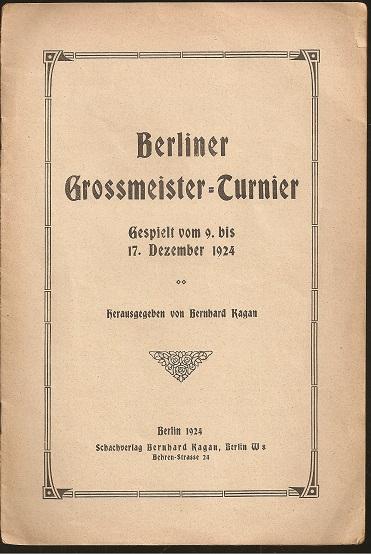 Berliner Grossmeister-Turnier Gespielt vom 9 bis 17 Dezember 1924