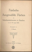 Load image into Gallery viewer, Fünfzehn ausgewählte partien des schachmeisterturniers in Kaschau vom 3.-19. August 1918
