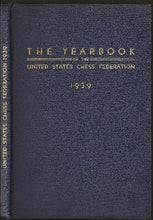 Load image into Gallery viewer, The Yearbook of the United States Chess Federation 1939 Volume 5, 1939. A Continuation of the Yearbooks of the American Chess Federation and Western Chess Association
