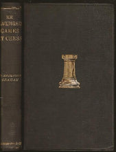 Load image into Gallery viewer, Mr. Blackburne&#39;s Games at Chess. Selected, annotated and arranged by himself. Edited, with a biographical sketch and a brief history of blindfold chess
