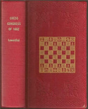 Load image into Gallery viewer, The Chess Congress of 1862. A Collection of the Games Played, and a Selection of the Problems sent in for Competition
