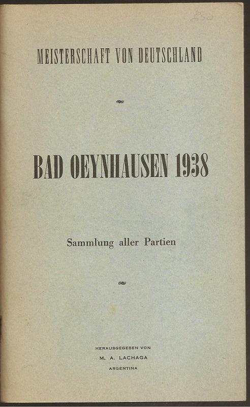 Meisterschaft von Deutschland.  Bad Oeynhausen 1938. Sammlung aller Partien mit Anmerkungen