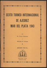 Load image into Gallery viewer, Sexto Torneo Internacional de Ajedrez Mar del Plata 1943
