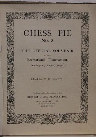 Chess Pie No 3: The Official Souvenir of the International Tournament, Nottingham, August 1936