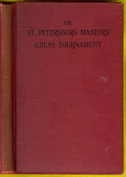 The Grand International Masters'; Chess Tournament at St Petersburg, 1914: the Whole of the games, with notes, both original and compiled from various sources