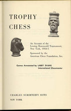 Load image into Gallery viewer, Trophy Chess: An Account of the Lessing Rosenwald Tournament, New York, 1954-5
