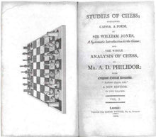 Load image into Gallery viewer, Studies of Chess: Containing a Poem by Sir William Jones, a Systematic introduction to the Game; and the whole Analysis of Chess
