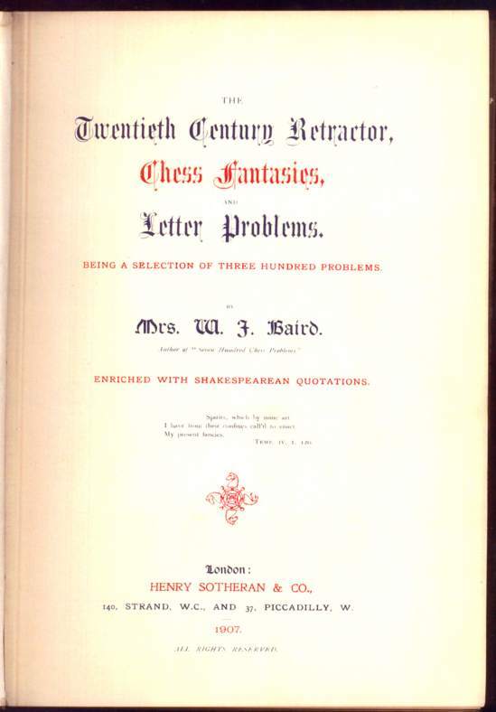 The Twentieth Century Retractor, Chess Fantasies and Letter Problems: Being a Selection of Three Hundred Problems ... enriched with Shakespearean quotations
