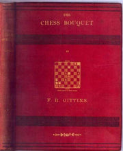 Load image into Gallery viewer, The Chess Bouquet; or, the Book of the British Composers of Chess Problems; with portraits, biographical sketches, essays on composing and solving, and over six hundred problems, being chiefly selected masterpieces; to which is added portraits and sketche
