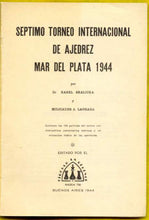 Load image into Gallery viewer, Septimo Torneo Internacional de Ajedrez Mar del Plata 1944
