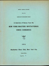Load image into Gallery viewer, A Selection of Games from the New York Masters Invitational Chess Congress, New York, April 19th - 10th May 1915
