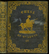 Load image into Gallery viewer, Chess for Beginners. In a Series of Progressive Lessons, Showing the Most Approved Methods of Beginning and Ending the Game; With Various Situations and Checkmates, illustrated by numerous diagrams printied in colours
